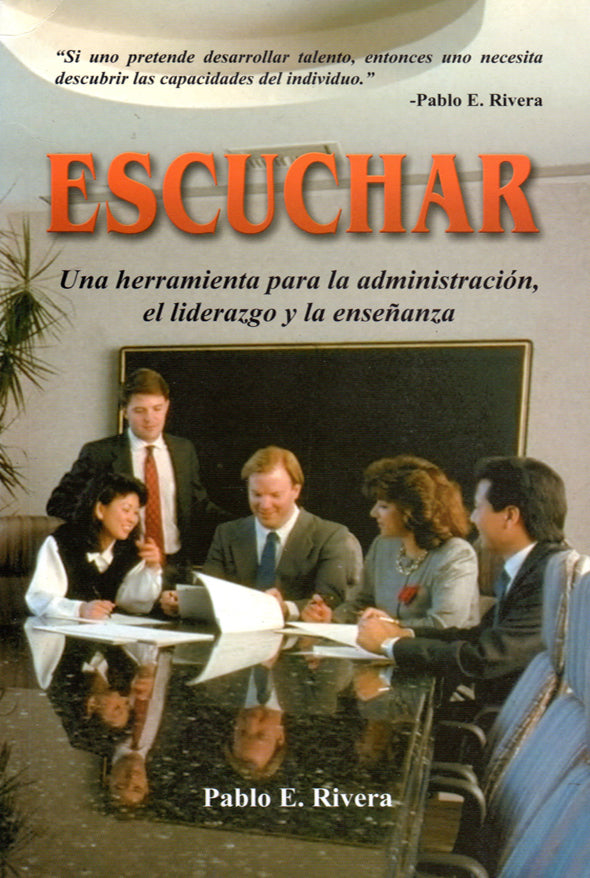 Escuchar: Una herramienta para la administración, el liderazgo y la enseñanza