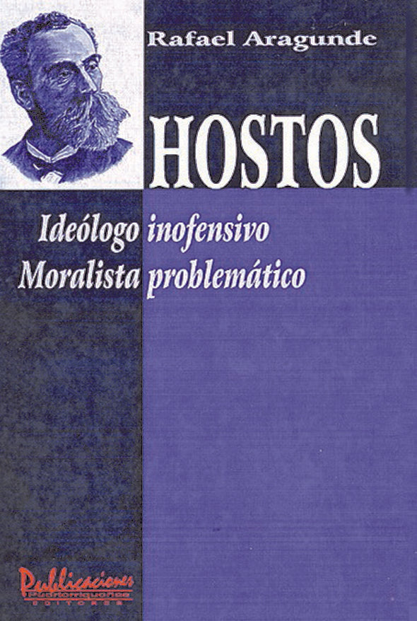 Hostos: Ideólogo inofensivo, moralista problemático