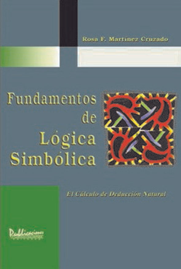 Fundamentos de lógica simbólica: El cálculo de deducción natural