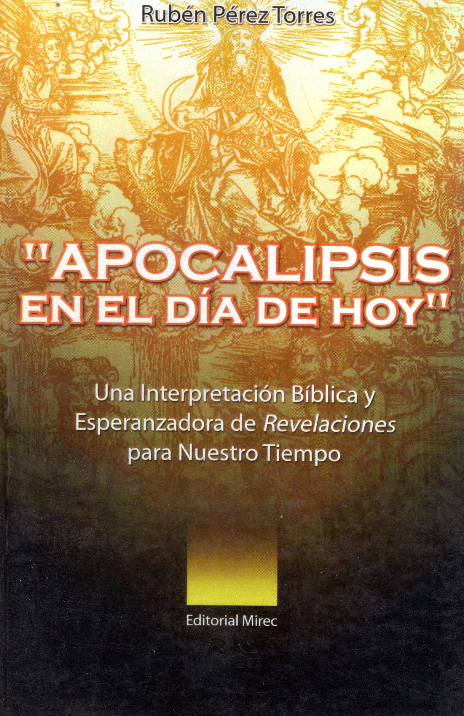 Apocalipsis en el día de hoy: una interpretación bíblica y esperanzadora de revelaciones para nuestro tiempo