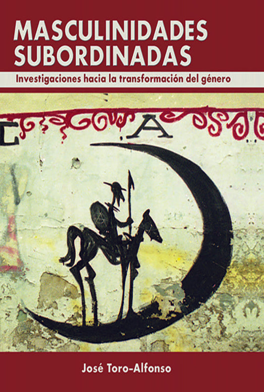 Masculinidades subordinadas: Investigaciones hacia la transformación del género