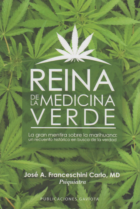 Reina de la medicina verde: La gran mentira sobre la marihuana: un recuento histórico en busca de la verdad