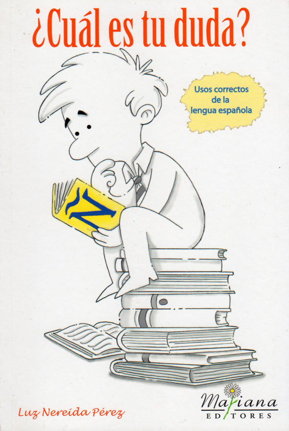¿Cuál es tu duda?: Usos correctos de la lengua española: Volumen 1