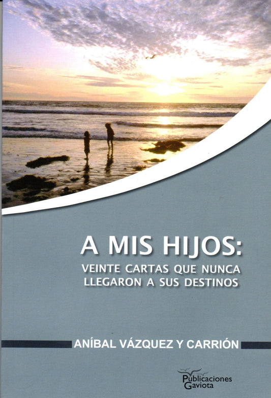 A mis hijos: Veinte cartas que nunca llegaron a sus destinos