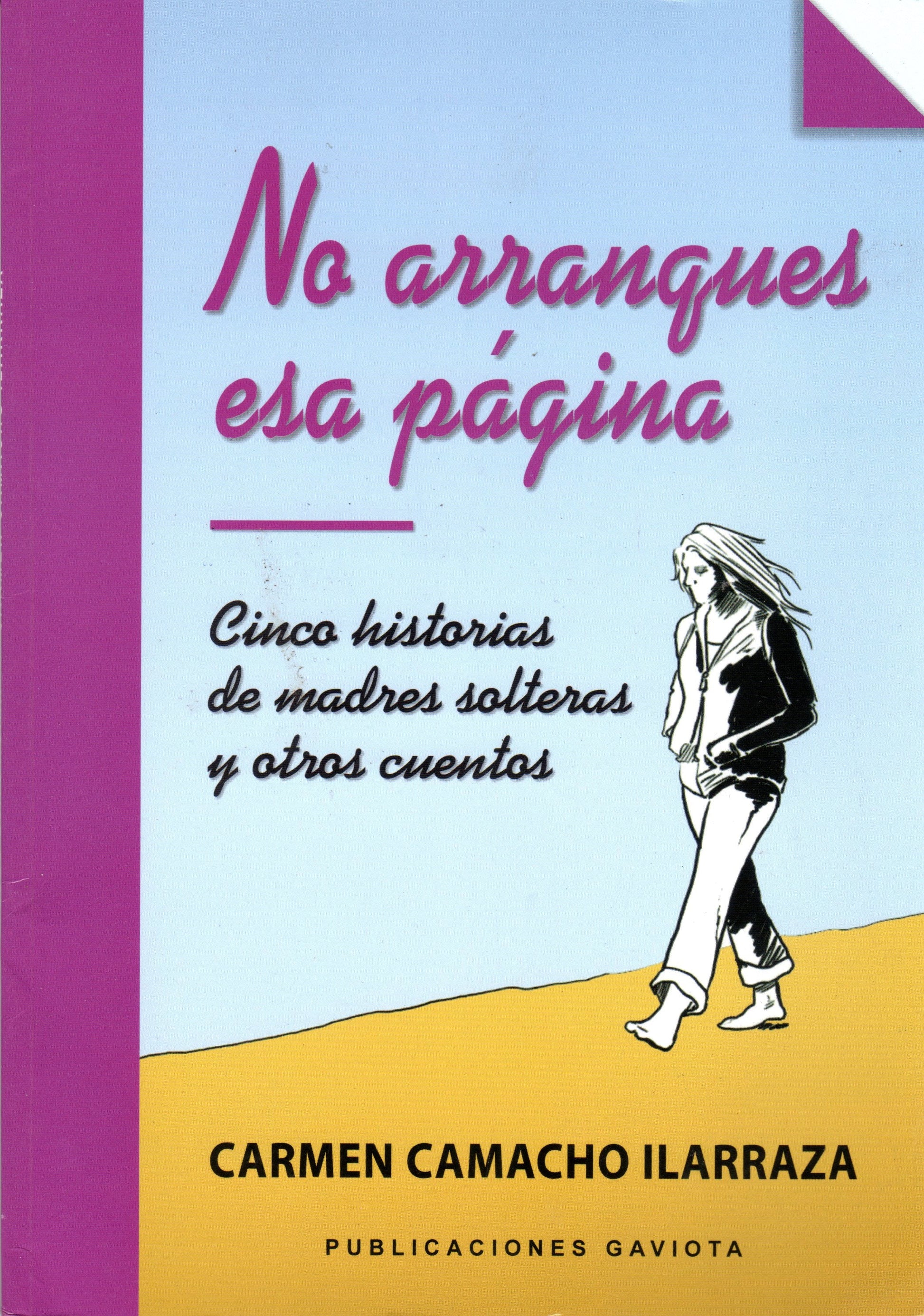 No arranques esa página: Cinco historias de madres solteras y otros cuentos