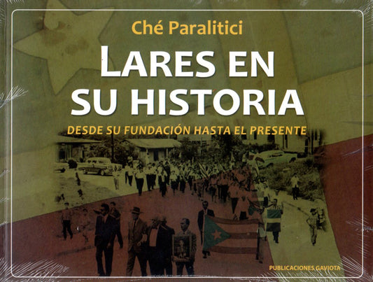 Lares en su historia: Desde su fundación hasta el presente