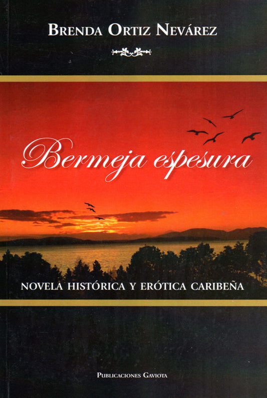 Bermeja espesura: Novela histórica y erótica caribeña