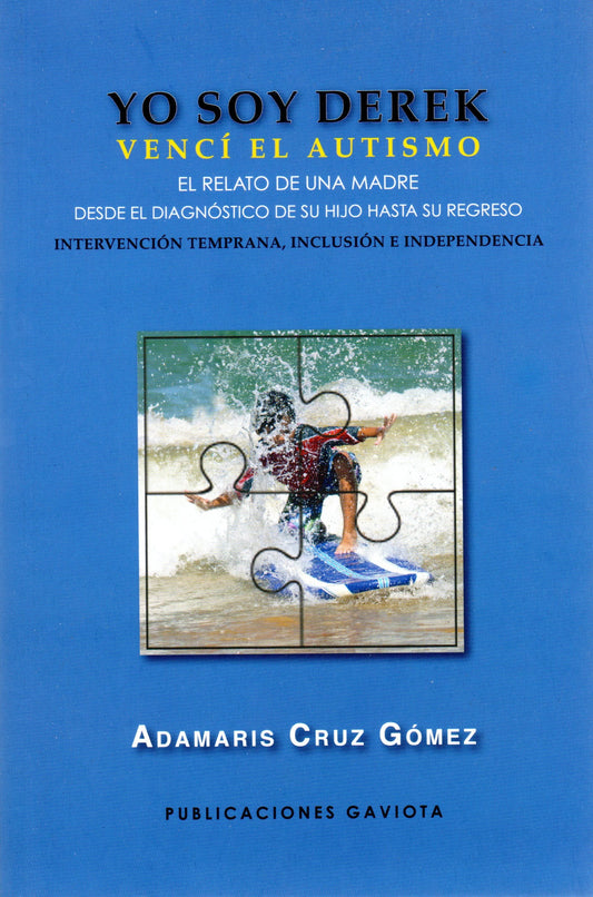 Yo soy Derek: Vencí el autismo: Relato de una madre desde el diagnóstico de su hijo hasta su regreso