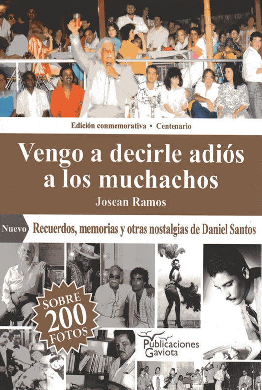 Vengo a decirle adiós a los muchachos: Recuerdos, memorias y otras nostalgias de Daniel Santos