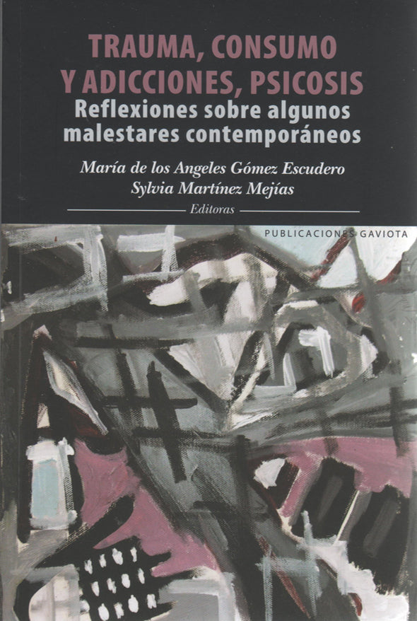 Trauma, consumo y adicciones, psicosis: Reflexiones sobre algunos malestares contemporáneos