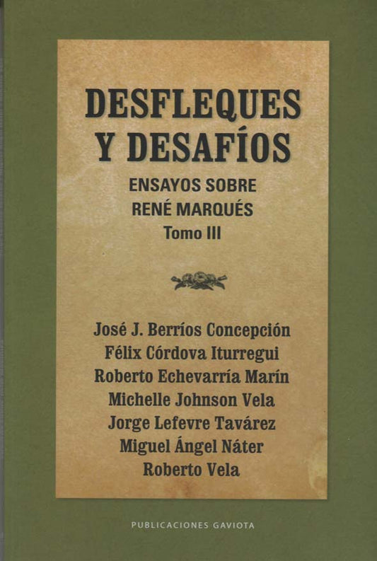 Desfleques y desafíos: Ensayos sobre René Marqués: Tomo III