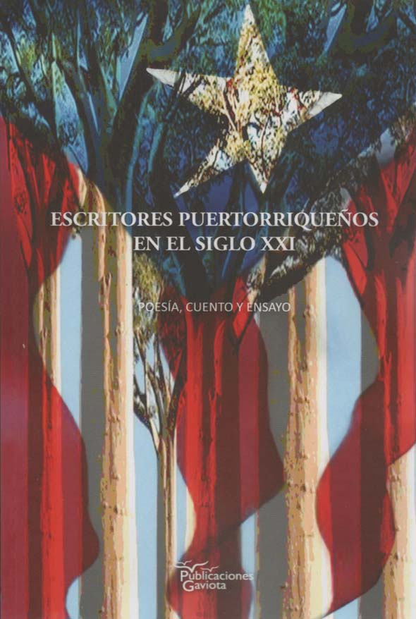 Escritores puertorriqueños en el siglo XXI: Poesía, cuento y ensayo