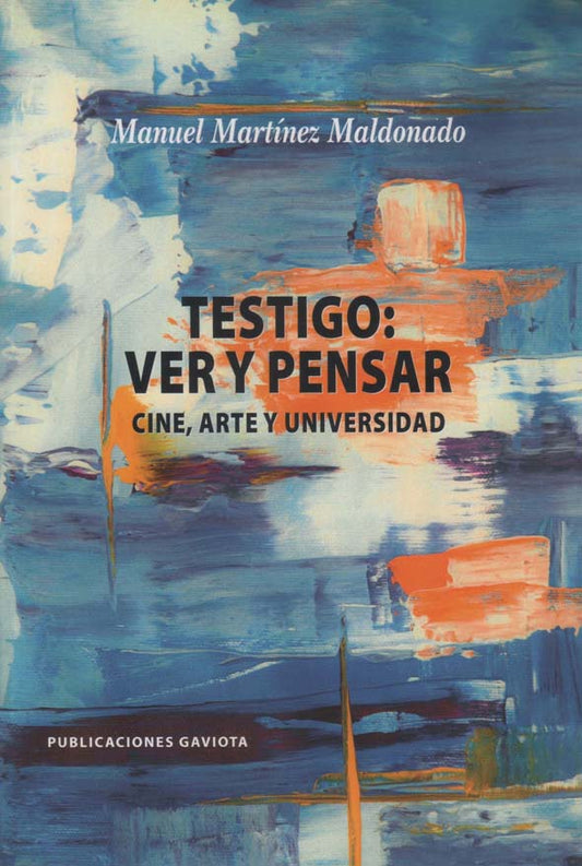 Testigo: ver y pensar-Cine, arte y universidad