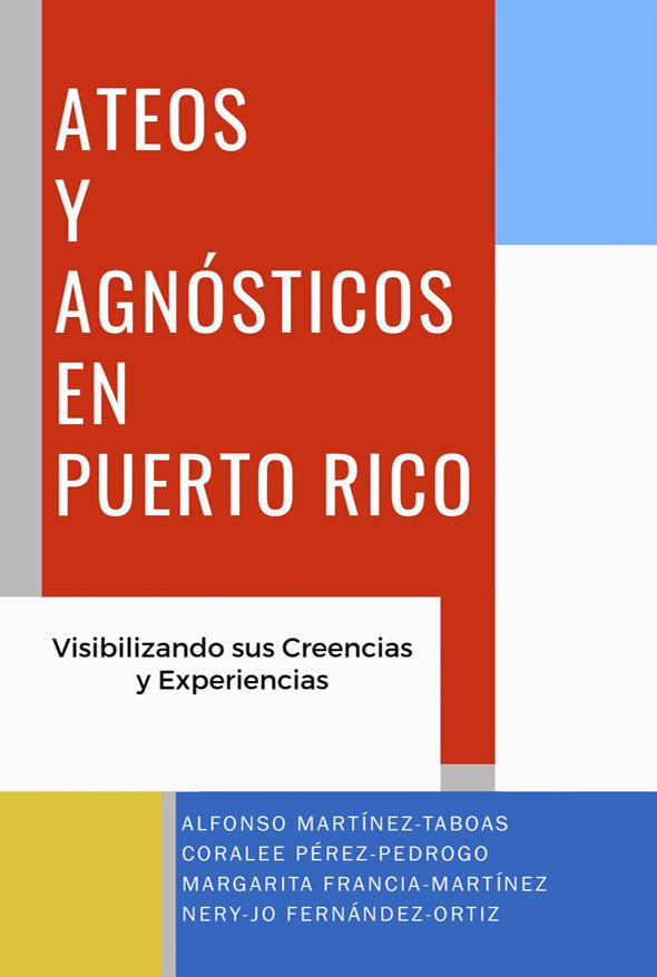 Ateos y agnósticos en Puerto Rico: Visibilizando sus creencias y experiencias