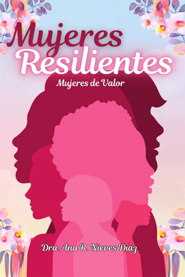 Mujeres resilientes, mujeres de valor