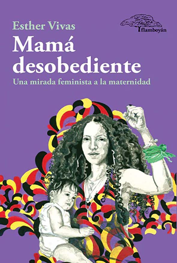 Mamá desobediente: Una mirada feminista a la maternidad