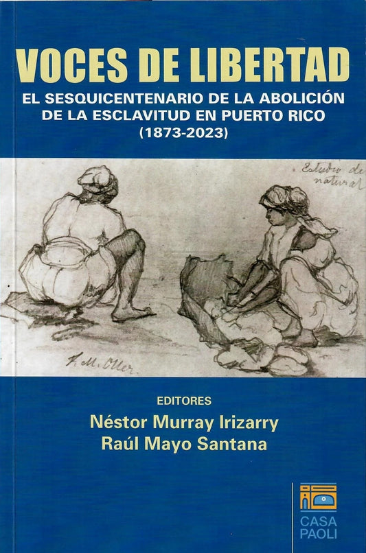 Voces de libertad: El Sesquicentenario de la Abolición de la Esclavitud en Puerto Rico (1873 - 2023)