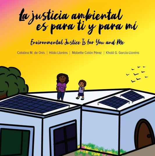 La justicia ambiental es para ti y para mí/Environmental Justice Is for You and Me