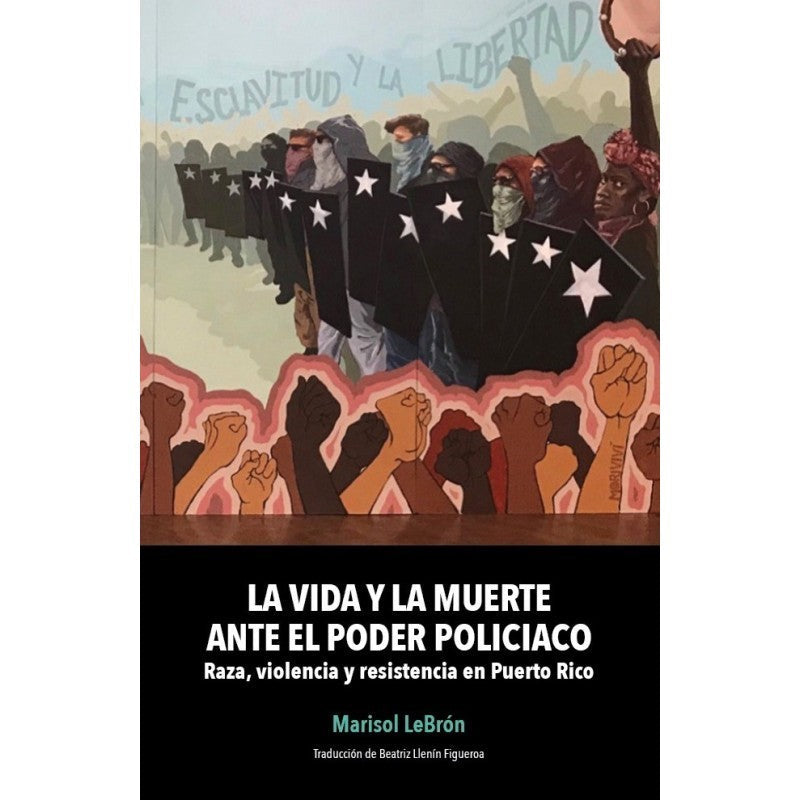 La vida y la muerte ante el poder policiaco: raza, violencia y resistencia en Puerto Rico