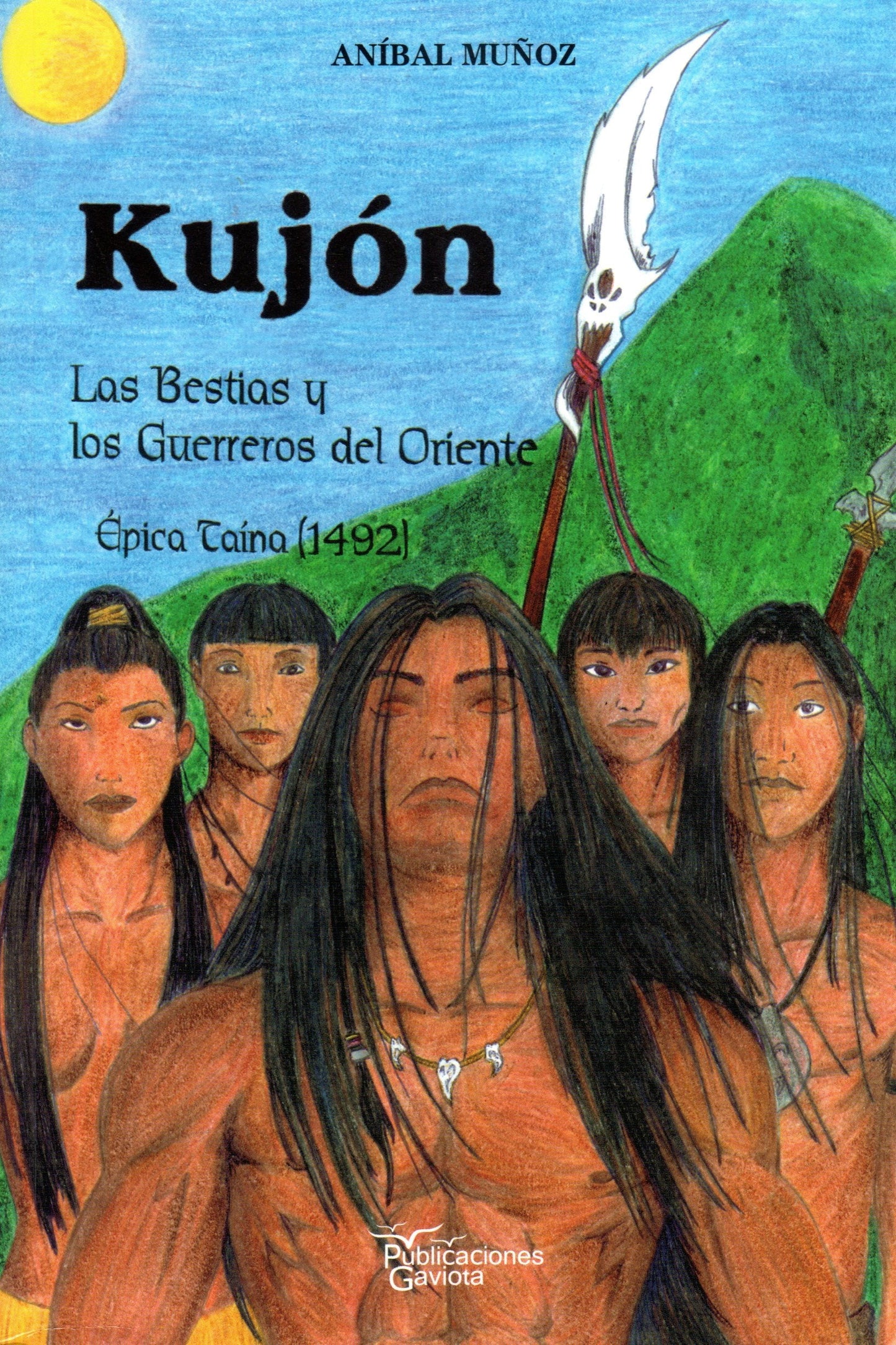 Kujón: Las bestias y los guerreros: Épica taína 1492