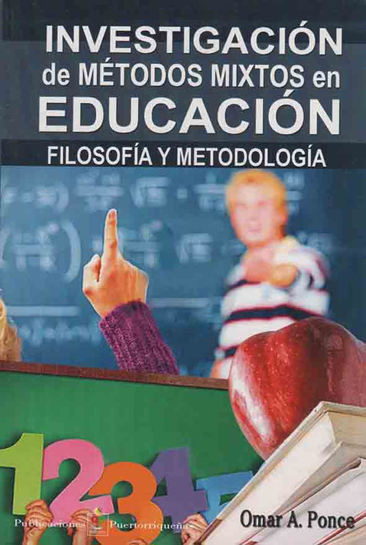 Investigación de métodos mixtos en educación: Filosofía y metodología