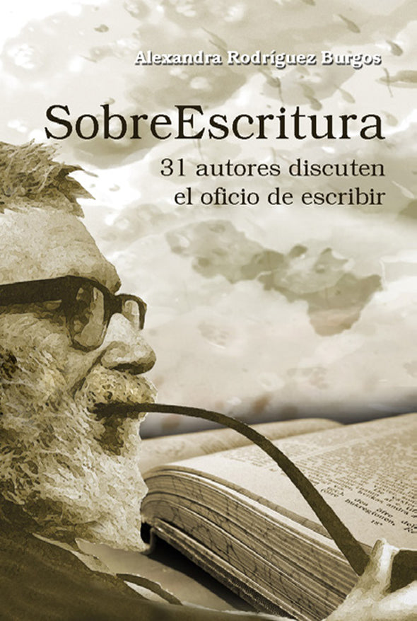 Sobreescritura: 31 autores discuten el oficio de escribir