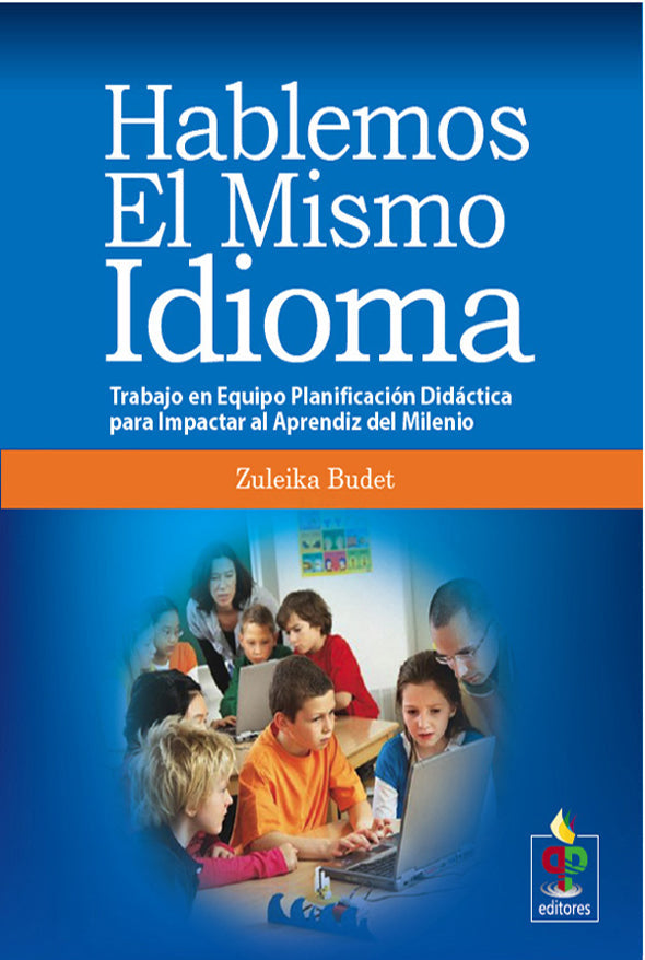 Hablemos el mismo idioma: trabajo en equipo planificación didáctica para impactar al aprendiz del milenio