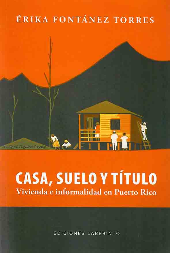 Casa, suelo y título: Vivienda e informalidad en Puerto Rico