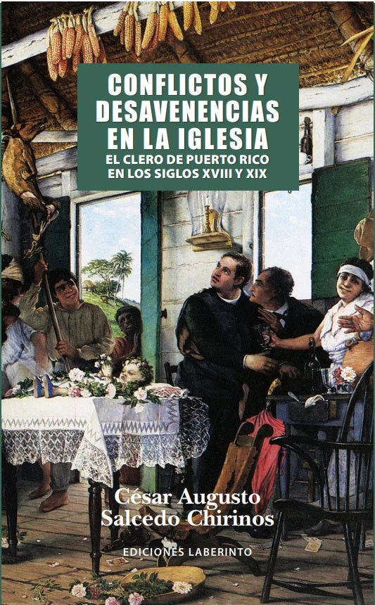 Conflictos y desavenencias en la Iglesia: El clero de Puerto Rico en los siglos XVIII y XIX