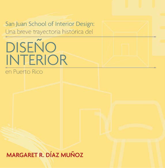 San Juan School of Interior Design: Una breve trayectoria histórica del diseño interior en Puerto Rico