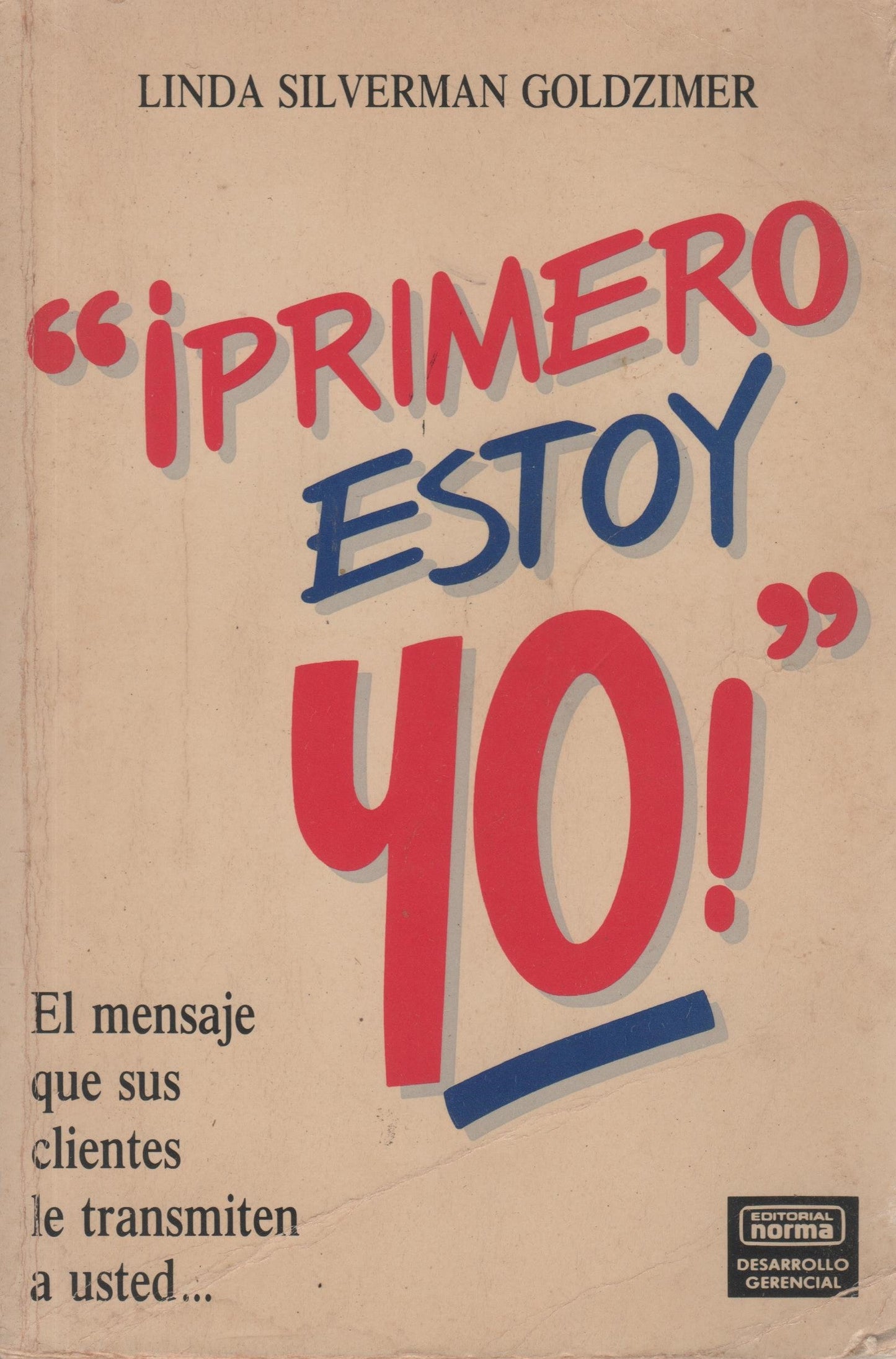 Primero estoy yo: El mensaje que sus clientes le transmiten a usted…