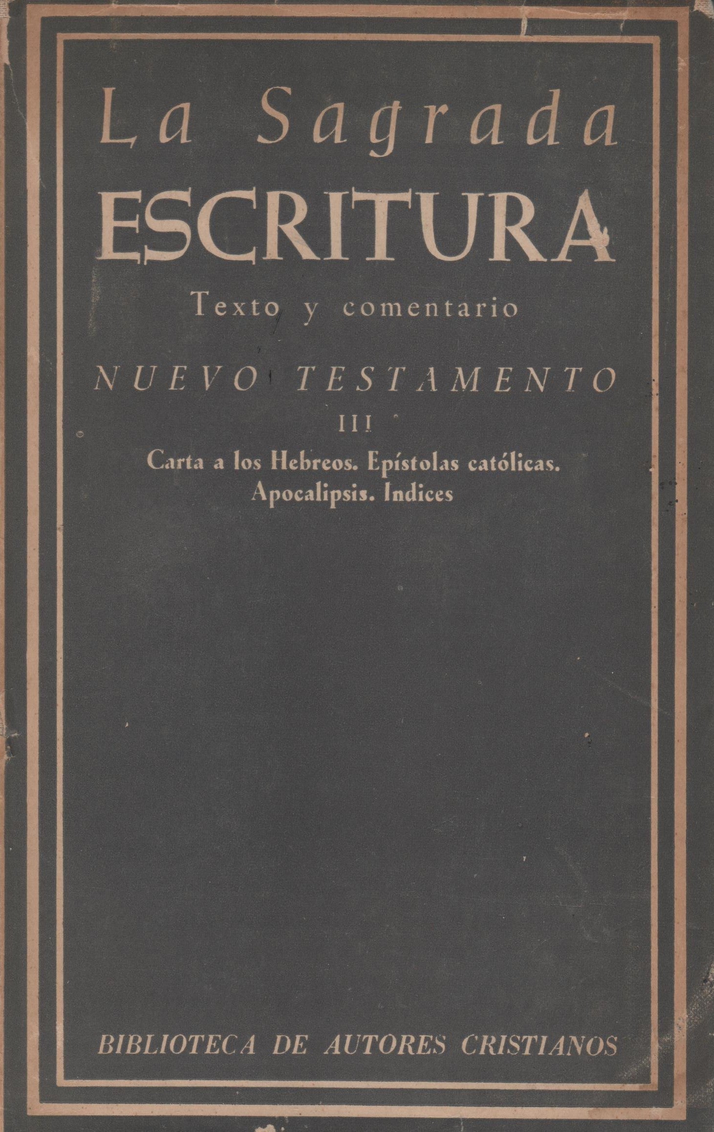 La Sagrada Escritura III: Carta a los Hebreos. Epístolas católicas. Apocalipsis