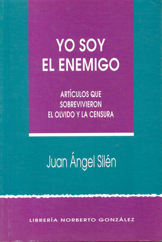 Yo soy el enemigo: Artículos que sobrevivieron el olvido y la censura