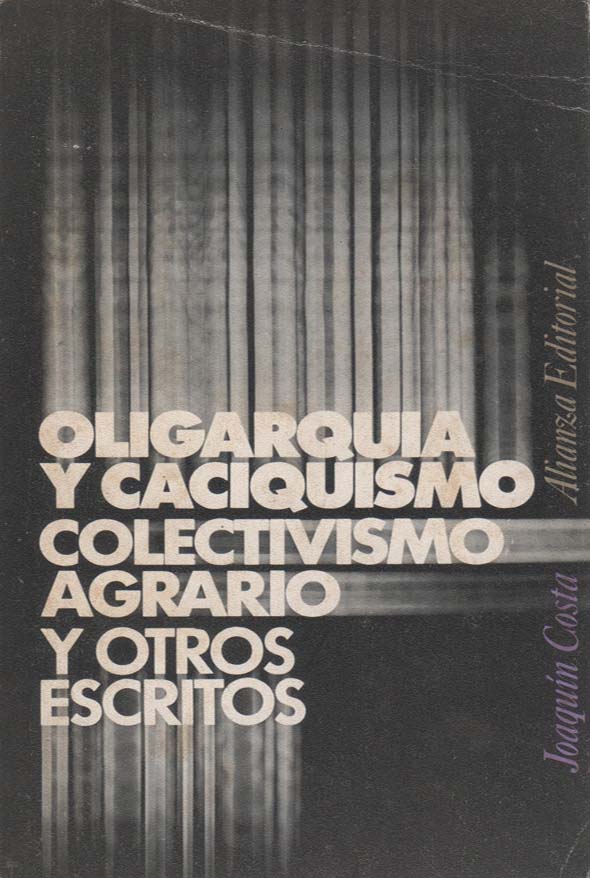 Oligarquía y caciquismo colectivo agrario y otros escritos